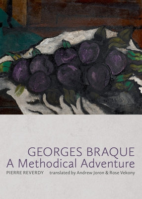 Georges Braque: A Methodical Adventure by Reverdy, Pierre