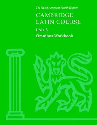 Cambridge Latin Course Unit 3 Omnibus Workbook North American Edition by North American Cambridge Classics Projec