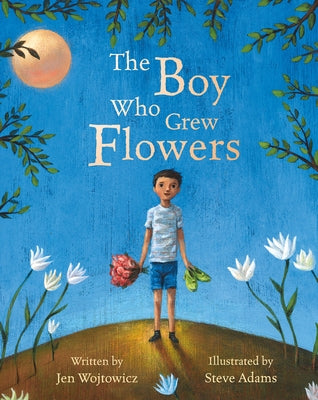 The Boy Who Grew Flowers by Wojtowicz, Jen