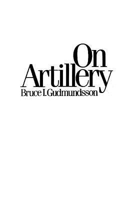 On Artillery by Gudmundsson, Bruce I.