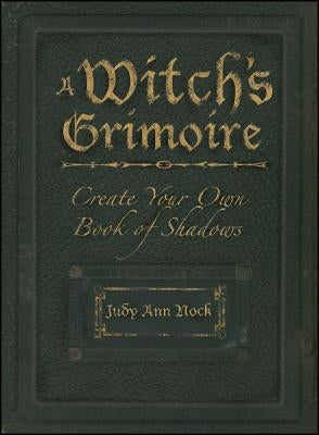 A Witch's Grimoire: Create Your Own Book of Shadows by Nock, Judy Ann