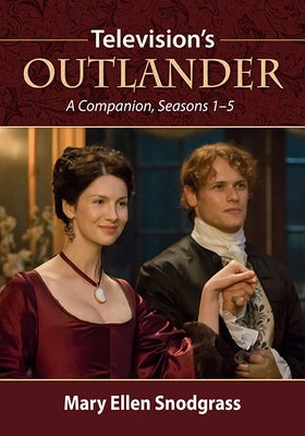 Television's Outlander: A Companion, Seasons 1-5 by Snodgrass, Mary Ellen