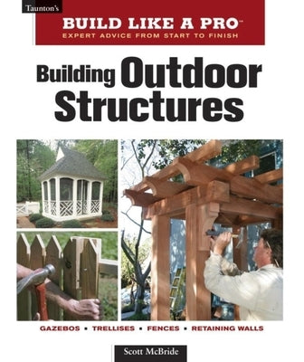 Building Outdoor Structures by McBride, Scott