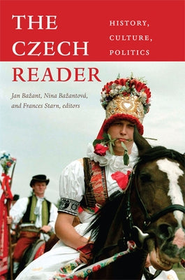 The Czech Reader: History, Culture, Politics by Bazant, Jan