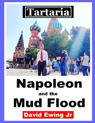 Tartaria - Napoleon and the Mud Flood: English by Ewing, David, Jr.