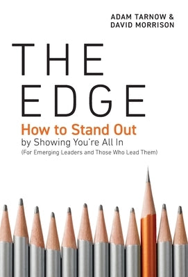 The Edge: How to Stand Out by Showing You're All In (For Emerging Leaders and Those Who Lead Them) by Tarnow, Adam