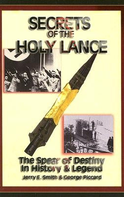 Secrets of the Holy Lance by Smith, Jerry E.