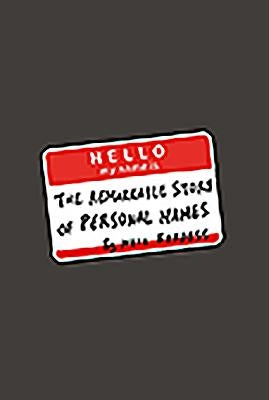 Hello, My Name Is...: The Remarkable Story of Personal Names by Burdess, Neil