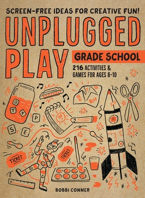 Unplugged Play: Grade School: 216 Activities & Games for Ages 6-10 by Conner, Bobbi