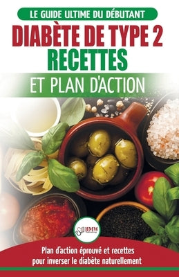 Diabète de Type 2: Livre de Recettes et Plan D'Action: Régime Pour Diabétique et Prédiabétique Débutant + Recettes Naturelles Pour Guérir by Louissa, Jennifer