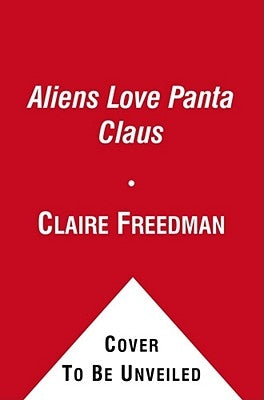 Aliens Love Panta Claus by Freedman, Claire