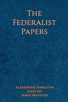 The Federalist Papers by Jay, John