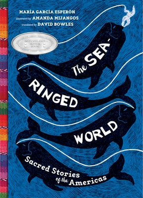The Sea-Ringed World: Sacred Stories of the Americas by Esperon, Maria Garcia