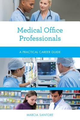 Medical Office Professionals: A Practical Career Guide by Santore, Marcia