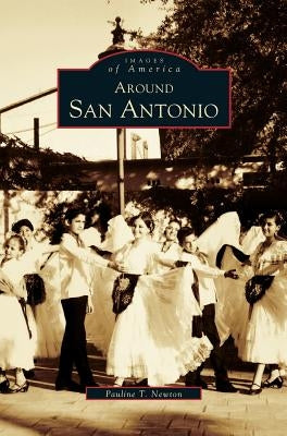 Around San Antonio by Newton, Pauline