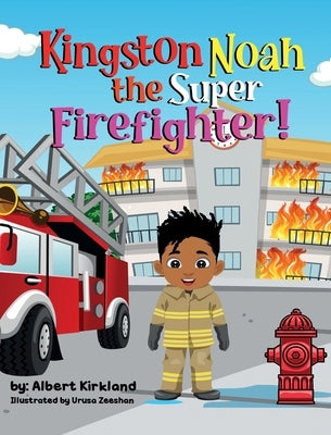 Kingston Noah the Super Firefighter by Kirkland, Albert