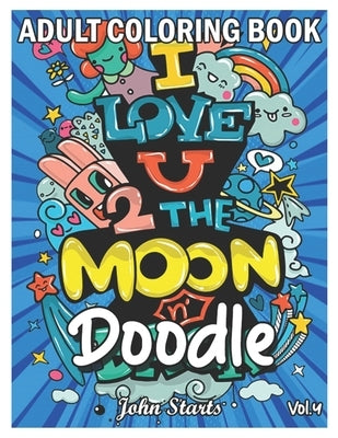 Doodle: An Adult Coloring Book Stress Relieving Doodle Designs Coloring Book with 25 Antistress Coloring Pages for Adults & Te by Coloring Books, John Starts