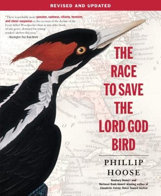 The Race to Save the Lord God Bird by Hoose, Phillip