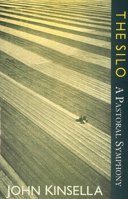 The Silo: A Pastoral Symphony by Kinsella, John