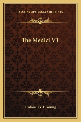 The Medici V1 by Young, Colonel G. F.