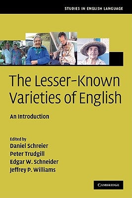 The Lesser-Known Varieties of English: An Introduction by Schreier, Daniel