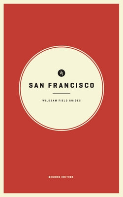 Wildsam Field Guides: San Francisco: Second Edition by Bruce, Taylor