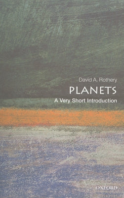Planets: A Very Short Introduction by Rothery, David A.