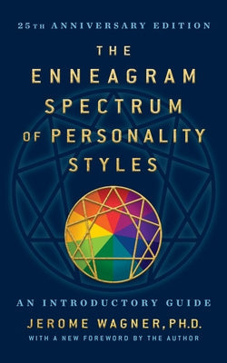 The Enneagram Spectrum of Personality Styles 2e: 25th Anniversary Edition with a New Foreword by the Author by Wagner, Jerome