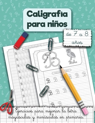 Caligrafía para niños de 7 a 8 años.: Ejercicios para mejorar la letra mayúsculas y minúsculas en primaria. by Perelmuter, Inna
