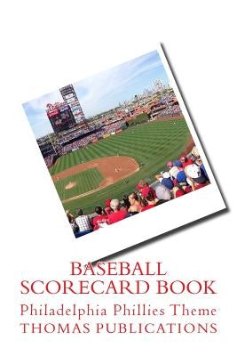 Baseball Scorecard Book: Philadelphia Phillies Theme by Publications, Thomas