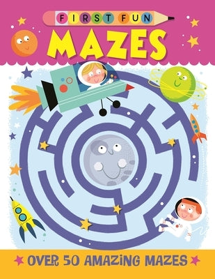 First Fun: Mazes: Over 50 Amazing Mazes by Miller, Edward