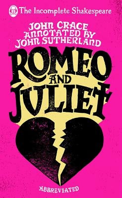 Incomplete Shakespeare: Romeo & Juliet by Crace, John