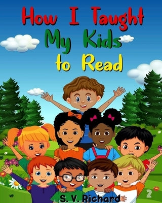 How I Taught My Kids to Read 2 by Richard, S. V.