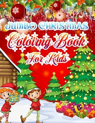 Jumbo Christmas Coloring Book For kids: Christmas Coloring Book for Kids Fun Children's Christmas Gift or Present for Toddlers & Kids - 50 Beautiful P by Art Press, Kids Gallery