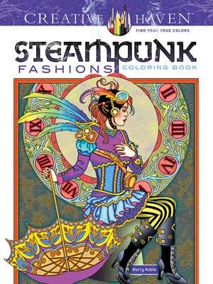 Creative Haven Steampunk Fashions Coloring Book by Noble, Marty