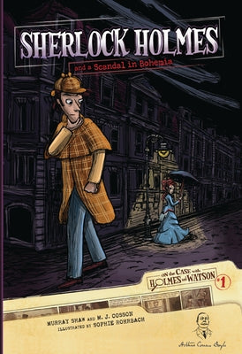 Sherlock Holmes and a Scandal in Bohemia: Case 1 by Doyle, Sir Arthur Conan