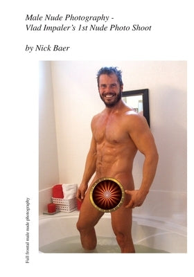 Male Nude Photography- Vlad Impaler's 1st Nude Photo Shoot by Baer, Nick