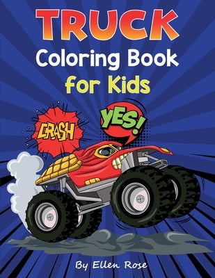 Truck Coloring Book for Kids by Rose, Ellen