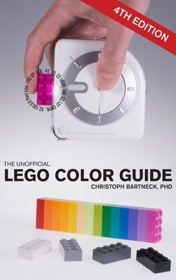 The Unofficial LEGO Color Guide: Fourth Edition by Bartneck, Christoph