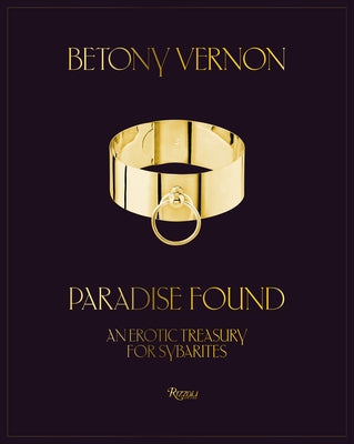 Paradise Found: An Erotic Treasury for Sybarites by Vernon, Betony