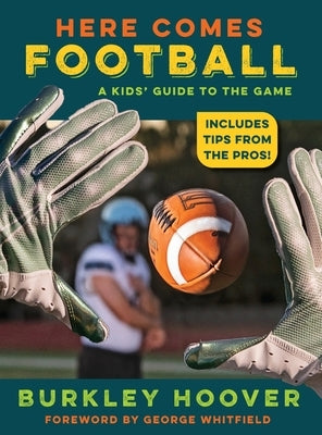 Here Comes Football!: A Kids' Guide to the Game by Hoover, Burkley