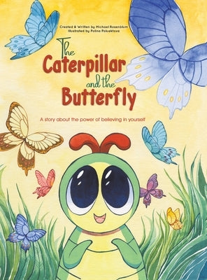 The Caterpillar and the Butterfly by Rosenblum, Michael
