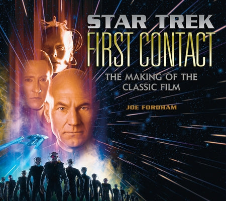 Star Trek: First Contact: The Making of the Classic Film by Fordham, Joe