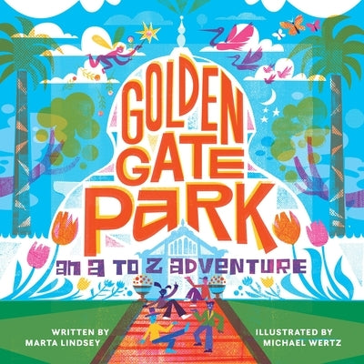 Golden Gate Park, an A to Z Adventure by Lindsey, Marta