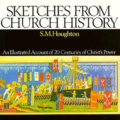 Sketches from Church History by Houghton, S. M.