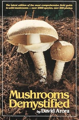 Mushrooms Demystified by Arora, David