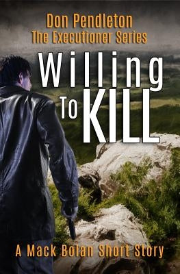 Willing to Kill, the Executioner: Mack Bolan Short Story by Pendleton, Don