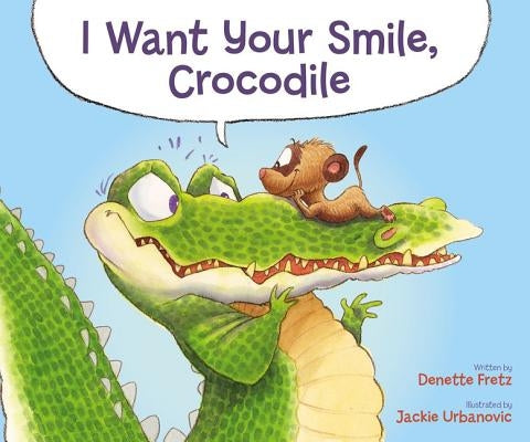 I Want Your Smile, Crocodile by Fretz, Denette