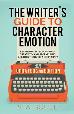 The Writer's Guide to Character Emotion by Soule, S. a.