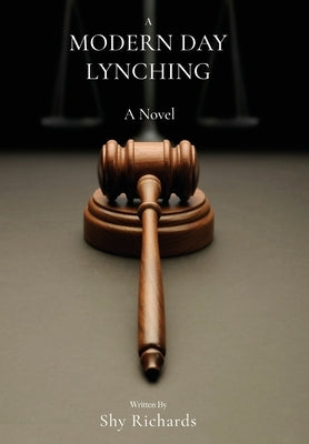 A Modern Day Lynching by Richards, Shy